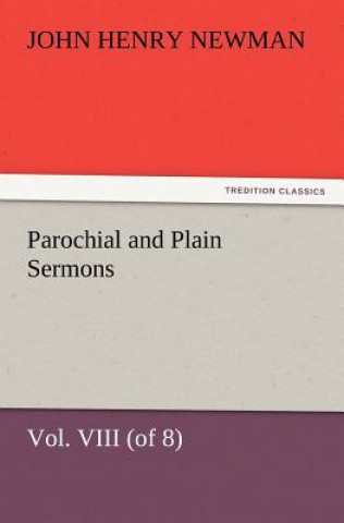 Kniha Parochial and Plain Sermons, Vol. VIII (of 8) John Henry Newman