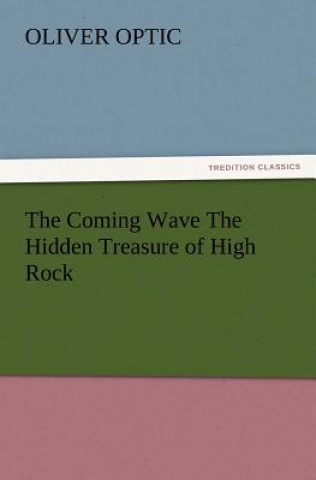 Książka Coming Wave the Hidden Treasure of High Rock Professor Oliver Optic