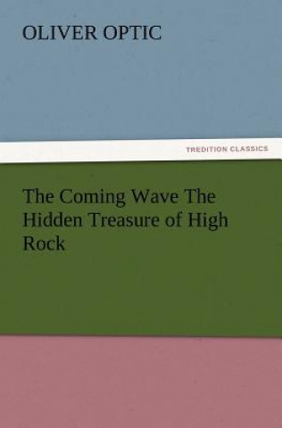 Knjiga Coming Wave the Hidden Treasure of High Rock Professor Oliver Optic