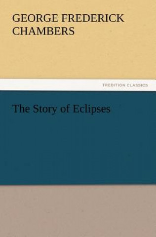 Kniha Story of Eclipses George F. (George Frederick) Chambers