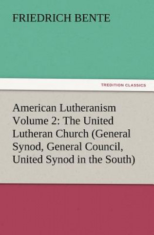 Carte American Lutheranism Volume 2 Friedrich Bente