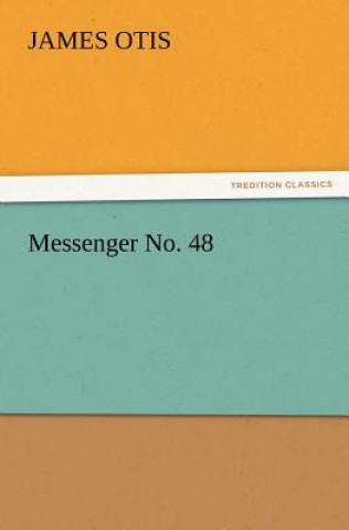 Könyv Messenger No. 48 James Otis