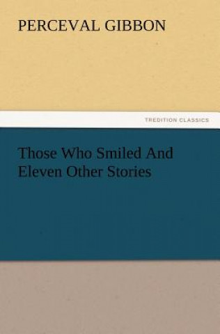 Kniha Those Who Smiled and Eleven Other Stories Perceval Gibbon