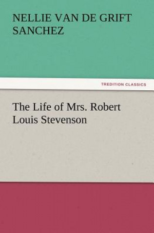 Book Life of Mrs. Robert Louis Stevenson Nellie Van de Grift Sanchez