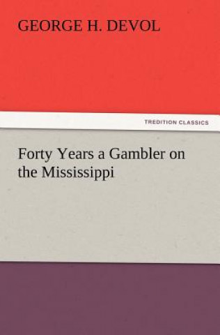 Buch Forty Years a Gambler on the Mississippi George H. Devol