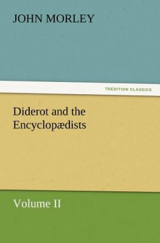 Buch Diderot and the Encyclopaedists Volume II. John Morley