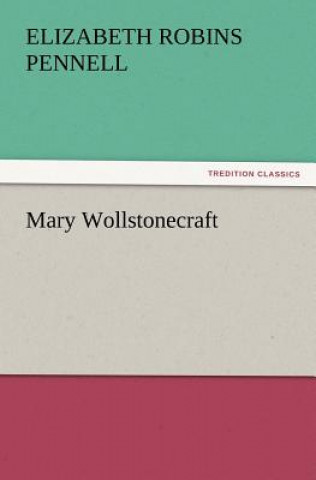 Книга Mary Wollstonecraft Elizabeth Robins Pennell