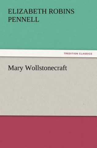 Kniha Mary Wollstonecraft Elizabeth Robins Pennell