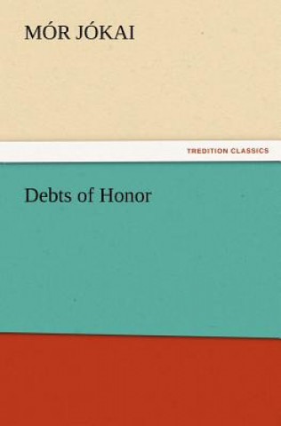 Kniha Debts of Honor Mór Jókai