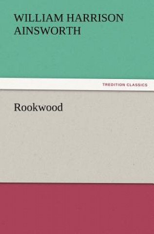 Kniha Rookwood William H. Ainsworth