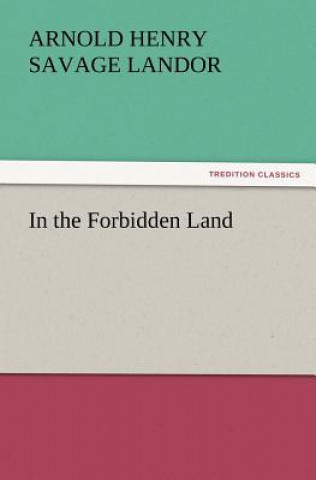 Buch In the Forbidden Land Arnold Henry Savage Landor