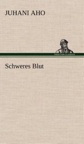 Knjiga Schweres Blut Juhani Aho