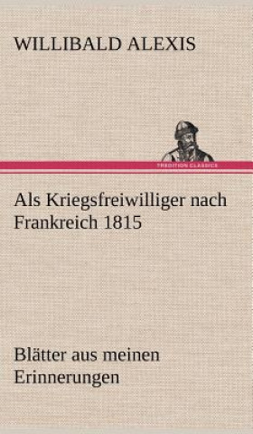 Carte ALS Kriegsfreiwilliger Nach Frankreich 1815 Willibald Alexis