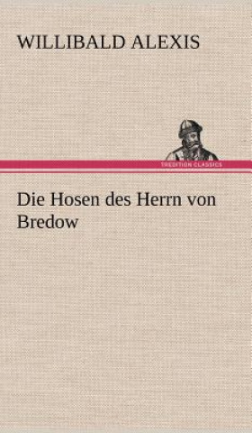 Kniha Die Hosen Des Herrn Von Bredow Willibald Alexis