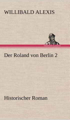 Livre Der Roland Von Berlin 2 Willibald Alexis