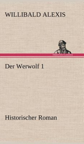 Könyv Der Werwolf 1 Willibald Alexis