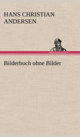 Książka Bilderbuch Ohne Bilder Hans Christian Andersen