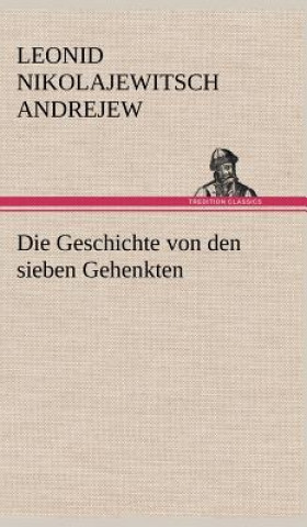 Könyv Die Geschichte Von Den Sieben Gehenkten Leonid Nikolajewitsch Andrejew