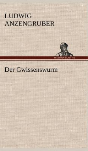Kniha Der Gwissenswurm Ludwig Anzengruber