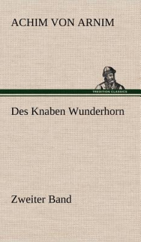 Carte Des Knaben Wunderhorn / Zweiter Band Achim Von Arnim