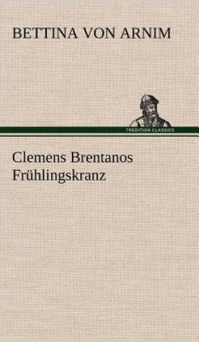 Livre Clemens Brentanos Fruhlingskranz Bettina von Arnim