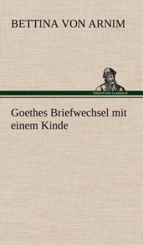 Carte Goethes Briefwechsel Mit Einem Kinde Bettina von Arnim