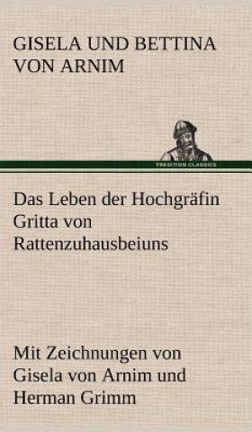 Książka Das Leben Der Hochgrafin Gritta Von Rattenzuhausbeiuns Gisela Und Bettina Von Arnim