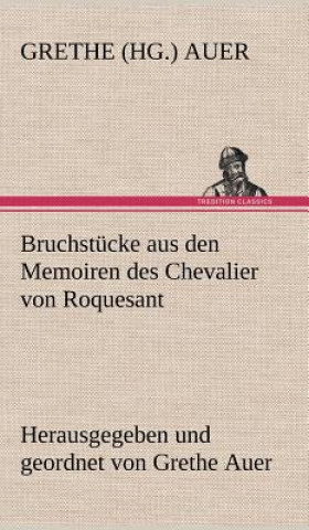 Könyv Bruchstucke Aus Den Memoiren Des Chevalier Von Roquesant Grethe (Hg ) Auer