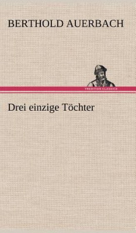 Livre Drei Einzige Tochter Berthold Auerbach