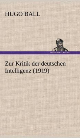 Buch Zur Kritik Der Deutschen Intelligenz (1919) Hugo Ball