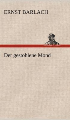 Könyv Gestohlene Mond Ernst Barlach