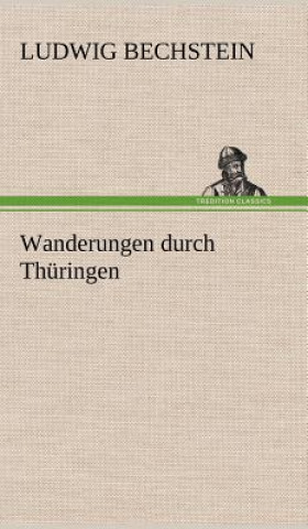 Könyv Wanderungen Durch Thuringen Ludwig Bechstein