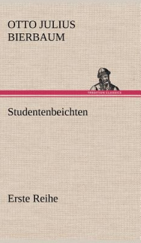 Book Studentenbeichten. Erste Reihe Otto Julius Bierbaum