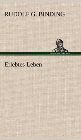 Könyv Erlebtes Leben Rudolf G Binding