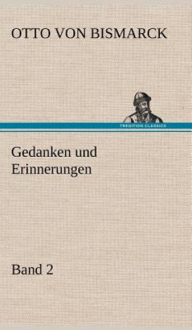 Knjiga Gedanken Und Erinnerungen, Band 2 Otto von Bismarck