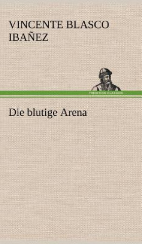 Kniha Blutige Arena Vincente Blasco Iba