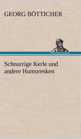 Kniha Schnurrige Kerle Und Andere Humoresken Georg Bötticher