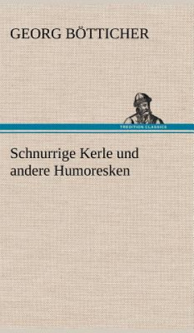 Buch Schnurrige Kerle Und Andere Humoresken Georg Bötticher