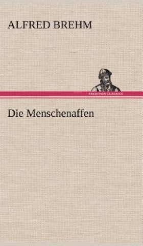 Kniha Die Menschenaffen Alfred Edmund 1829-1884 Brehm