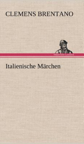 Kniha Italienische Marchen Clemens Brentano