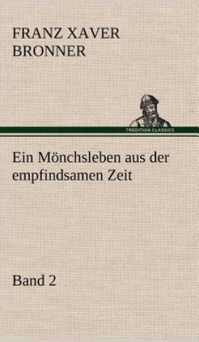 Książka Ein Monchsleben Aus Der Empfindsamen Zeit - Band 2 Franz Xaver Bronner