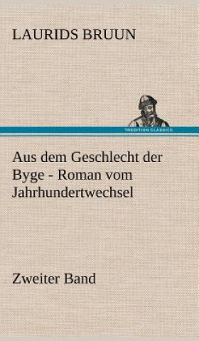 Книга Aus Dem Geschlecht Der Byge - Zweiter Band Laurids Bruun