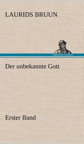 Carte Der Unbekannte Gott - Erster Band Laurids Bruun