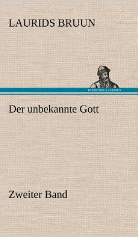 Carte Der Unbekannte Gott - Zweiter Band Laurids Bruun