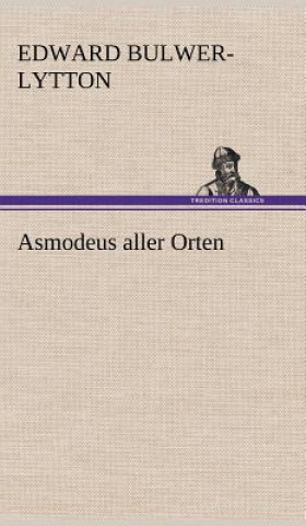 Könyv Asmodeus Aller Orten Edward Bulwer-Lytton