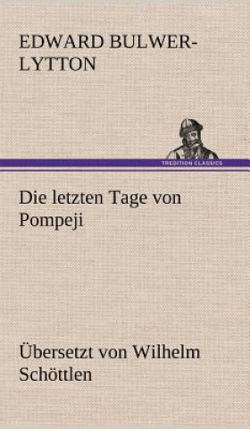 Książka Die Letzten Tage Von Pompeji (Uebersetzt Von Wilhelm Schottlen) Edward Bulwer-Lytton