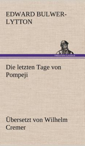 Buch Die Letzten Tage Von Pompeji (Ubersetzt Von Wilhelm Cremer) Edward Bulwer-Lytton