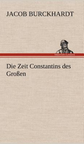 Kniha Zeit Constantins Des Grossen Jacob Burckhardt