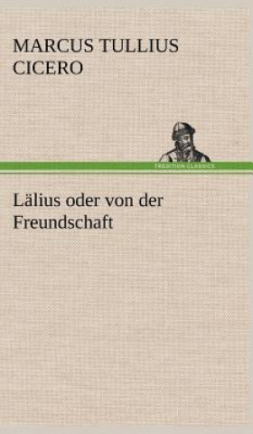 Könyv Lalius Oder Von Der Freundschaft Marcus Tullius Cicero