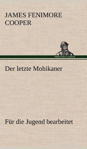 Kniha Der Letzte Mohikaner (Fur Die Jugend Bearbeitet) James Fenimore Cooper